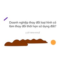 Doanh nghiệp thay đổi loại hình có làm thay đổi thời hạn sử dụng đất?