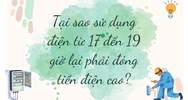 Tại sao sử dụng điện từ 17 đến 19 giờ lại phải đóng tiền điện cao?