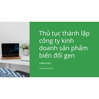 Thủ tục thành lập công ty kinh doanh sản phẩm biến đổi gen