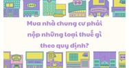 Mua nhà chung cư phải nộp những loại thuế gì theo quy định?