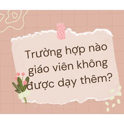 Trường hợp nào giáo viên không được dạy thêm?