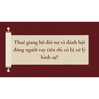 Thuê giang hồ đòi nợ và đánh hội đồng người vay tiền thì có bị xử lý hình sự?
