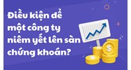 Điều kiện để một công ty niêm yết lên sàn chứng khoán là gì?