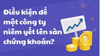 Điều kiện để một công ty niêm yết lên sàn chứng khoán là gì?