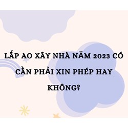 Lấp ao xây nhà có cần phải xin phép hay không?