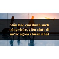 Mẫu báo cáo danh sách công chức, viên chức đi nước ngoài mới