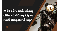 Mất căn cước công dân có đăng ký xe mới được không?