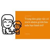 Trung tâm giúp việc có trách nhiệm gì khi bảo mẫu bạo hành trẻ?