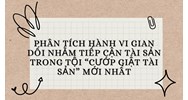 Phân tích hành vi gian dối nhằm tiếp cận tài sản trong tội “Cướp giật tài sản” mới nhất