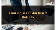 Luật sư tư vấn đòi tiền ở Đắk Lắk