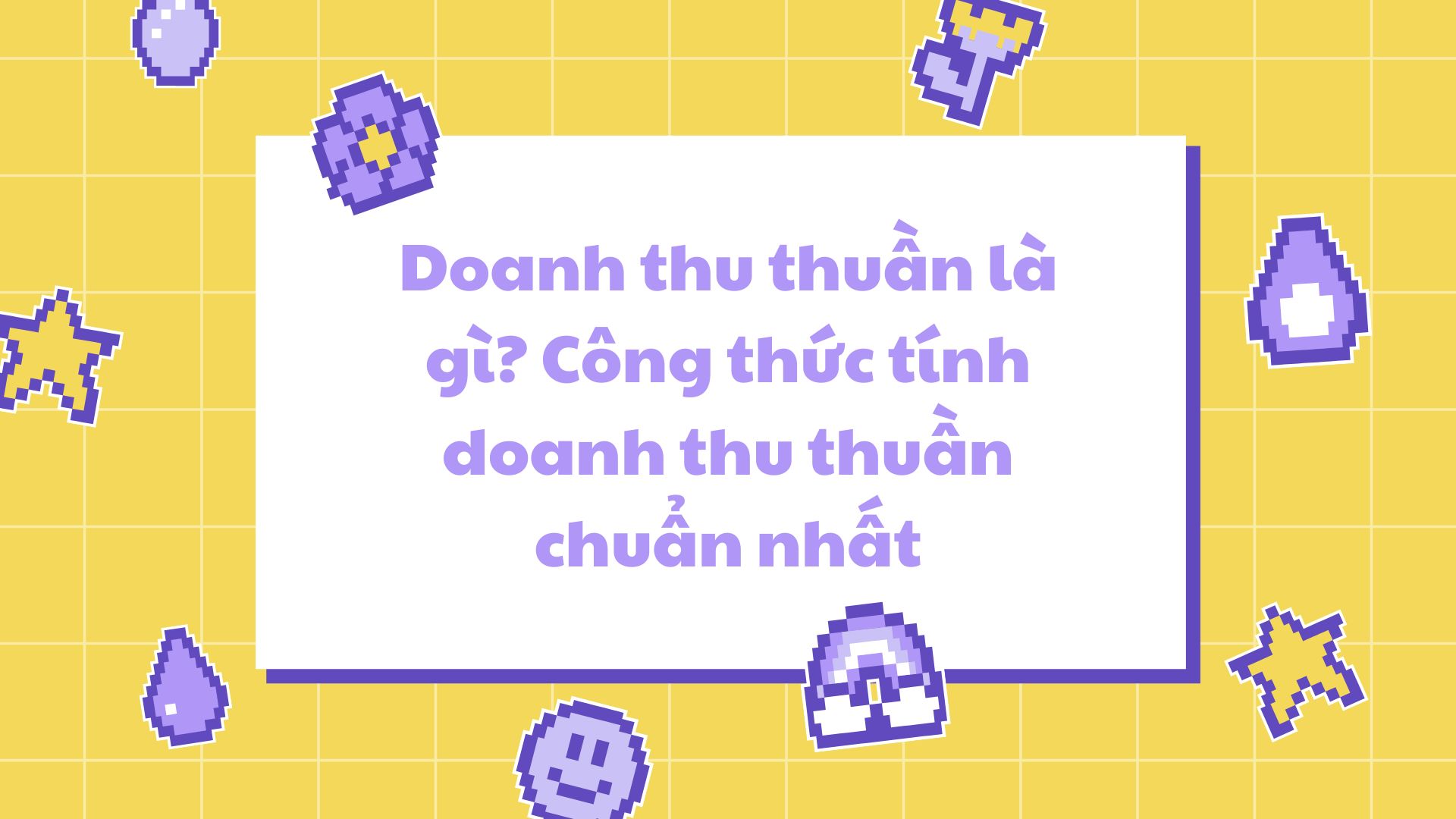 Doanh thu thuần là gì Công thức tính doanh thu thuần chuẩn nhất