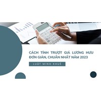 Cách tính trượt giá lương hưu đơn giản, chuẩn nhất theo quy định?