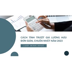 Cách tính trượt giá lương hưu đơn giản, chuẩn nhất theo quy định?