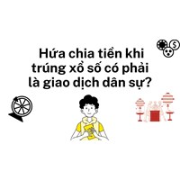 Hứa chia tiền khi trúng xổ số có phải là giao dịch dân sự?