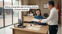 Không mang bản gốc đi công chứng có được không?