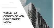 Nhà đầu tư Trung Quốc thành lập công ty tại Việt Nam cần lưu ý gì?