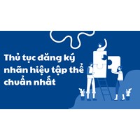 Thủ tục đăng ký nhãn hiệu tập thể chuẩn nhất