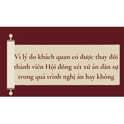 Vì lý do khách quan có được thay đổi thành viên Hội đồng xét xử án dân sự trong quá trình nghị án hay không?