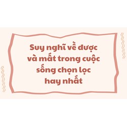 Suy nghĩ về được và mất trong cuộc sống chọn lọc hay nhất