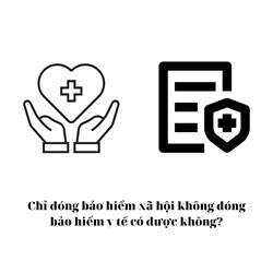 Chỉ đóng bảo hiểm xã hội không đóng bảo hiểm y tế có được không?