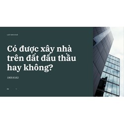 Có được xây nhà trên đất đấu thầu hay không?