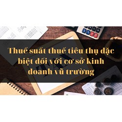 Thuế suất thuế tiêu thụ đặc biệt đối với cơ sở kinh doanh vũ trường