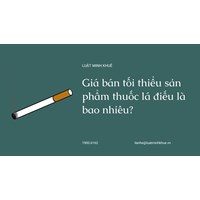 Giá bán tối thiểu sản phẩm thuốc lá điếu là bao nhiêu?