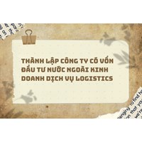 Thành lập công ty có vốn đầu tư nước ngoài kinh doanh dịch vụ logistics