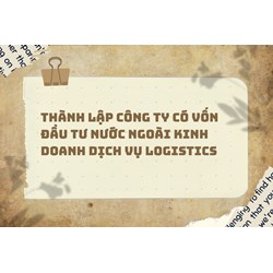Thành lập công ty có vốn đầu tư nước ngoài kinh doanh dịch vụ logistics