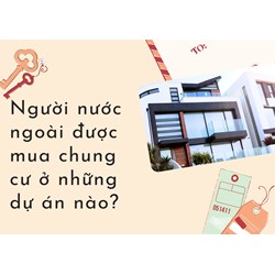 Người nước ngoài được mua chung cư ở những dự án nào?