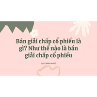 Bán giải chấp cổ phiếu là gì? Như thế nào là bán giải chấp cổ phiếu
