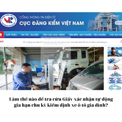 Làm thế nào để tra cứu Giấy xác nhận tự động gia hạn chu kỳ kiểm định xe ô tô gia đình?