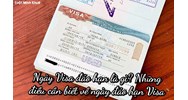 Ngày Visa đáo hạn là gì? Những điều cần biết về ngày đáo hạn visa