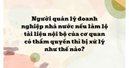 Người quản lý doanh nghiệp nhà nước nếu làm lộ tài liệu nội bộ của cơ quan có thẩm quyền thì bị xử lý như thế nào?