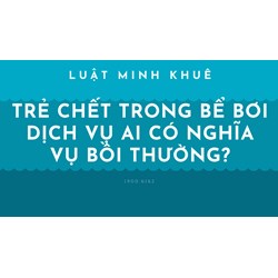 Trẻ chết trong bể bơi dịch vụ ai có nghĩa vụ bồi thường?