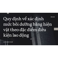 Quy định vể xác định mức bồi dưỡng bằng hiện vật theo đặc điểm điều kiện lao động