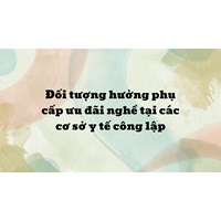 Đối tượng hưởng phụ cấp ưu đãi nghề tại các cơ sở y tế công lập