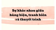 Sự khác nhau giữa hùng biện, tranh biên và thuyết trình