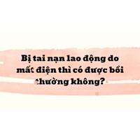 Bị tai nạn lao động do mất điện thì có được bồi thường không?