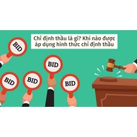 Chỉ định thầu là gì? Khi nào được áp dụng hình thức chỉ định thầu