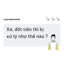 Xé, đốt tiền thì bị xử lý như thế nào ?