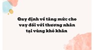 Quy định về tăng mức cho vay đối với thương nhân tại vùng khó khăn