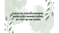 Dịch vụ chuyển nhượng nhãn hiệu nhanh chóng, uy tín tại An Giang
