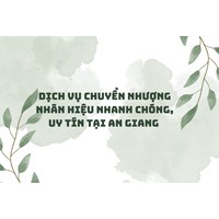 Dịch vụ chuyển nhượng nhãn hiệu nhanh chóng, uy tín tại An Giang