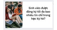 Sinh viên được đăng ký tối đa bao nhiêu tín chỉ trong học kỳ hè?