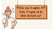 Cho vay 3 nghìn /1 triệu /1 ngày có bị khởi tố hình sự?