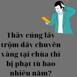 Thầy cúng lấy trộm dây chuyền vàng tại chùa thì bị phạt tù bao nhiêu năm?