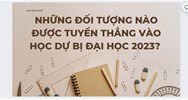 Những đối tượng nào được tuyển thẳng vào học dự bị đại học?