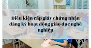 Điều kiện cấp giấy chứng nhận đăng ký hoạt động giáo dục nghề nghiệp