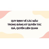 Các mẫu trong đăng ký quyền tác giả, quyền liên quan theo quy định